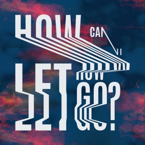 How Can I Let Go ft. Verboten Berlin | Boomplay Music