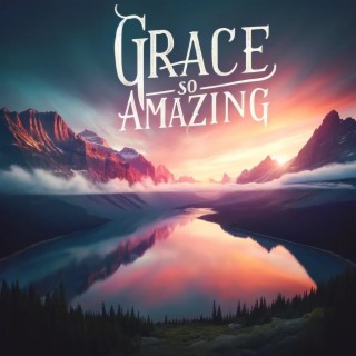 Grace So Amazing