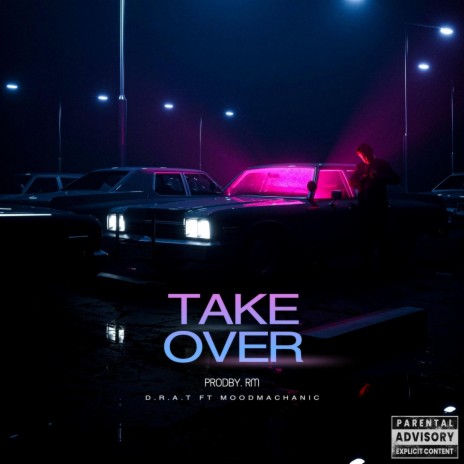 Takeover ft. D.R.A.T & moodmachanic | Boomplay Music