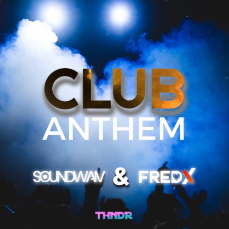 Club Anthem ft. Fred X | Boomplay Music