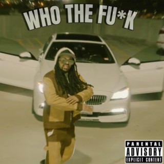 Who The Fuck lyrics | Boomplay Music