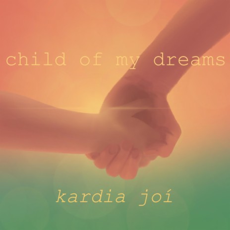 Child of My Dreams | Boomplay Music