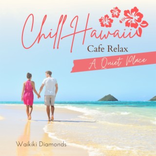 Chill Hawaii:Cafe Relax - A Quiet Place