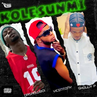 Kolesunmi ft. Vicentony & Sholly P lyrics | Boomplay Music