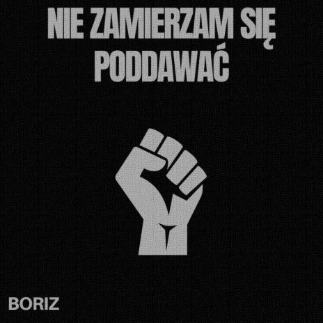 NIE ZAMIERZAM SIĘ PODDAWAĆ | Boomplay Music