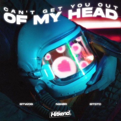 Can't Get You Out Of My Head ft. NIIKØR & BTSTC | Boomplay Music