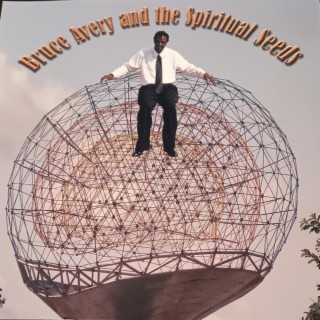 Bruce Avery & The Spiritual Seeds