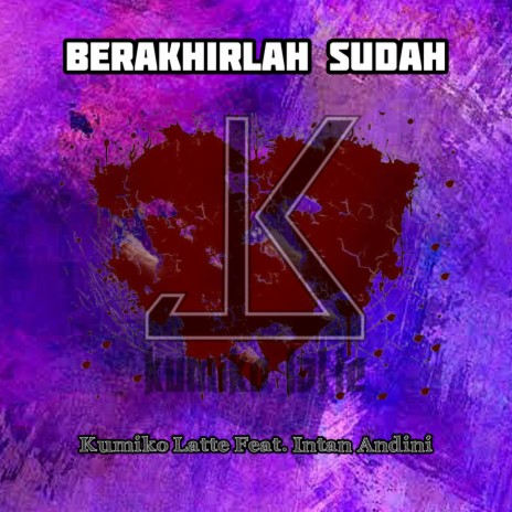 Berakhirlah Sudah ft. Intan Andini | Boomplay Music