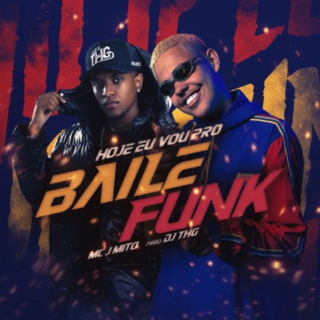 Hoje eu vou pro baile funk ft. Mc J Mito | Boomplay Music