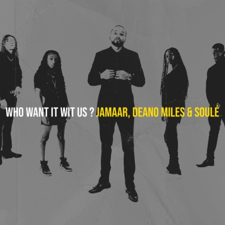 Who Want It Wit Us? ft. Deano Miles & Soulé | Boomplay Music