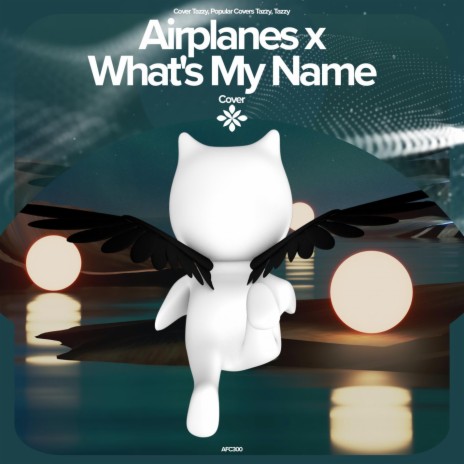 Airplanes x What's My Name - Remake Cover ft. capella & Tazzy | Boomplay Music