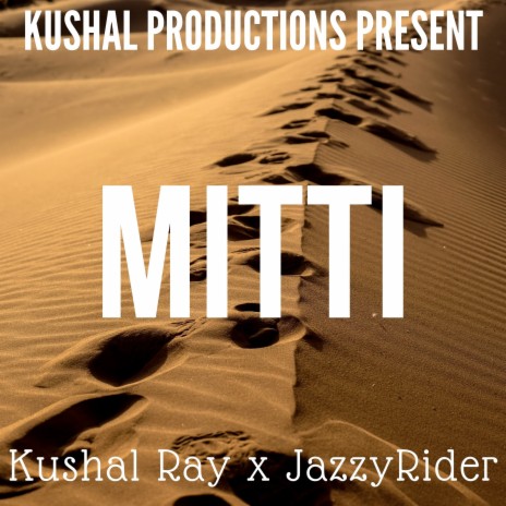 Mitti ft. Kushal Ray | Boomplay Music