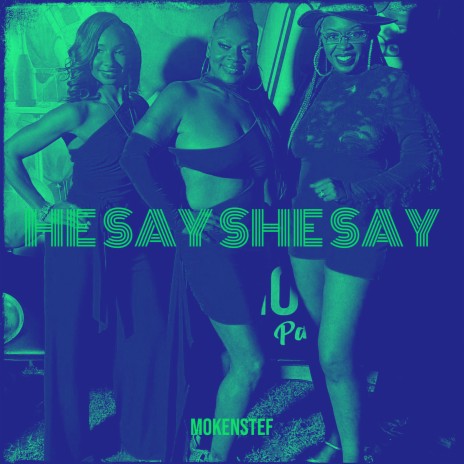 He Say She Say | Boomplay Music