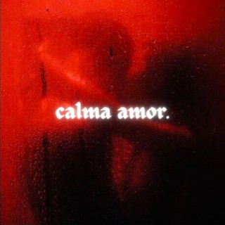 Calma Amor