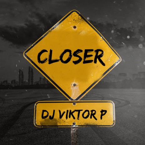 Closer (Prod. by DJ VIKTOR P)