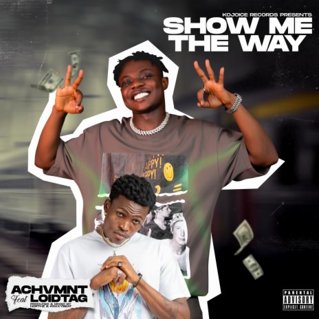 Show me the Way ft. LoidTag | Boomplay Music