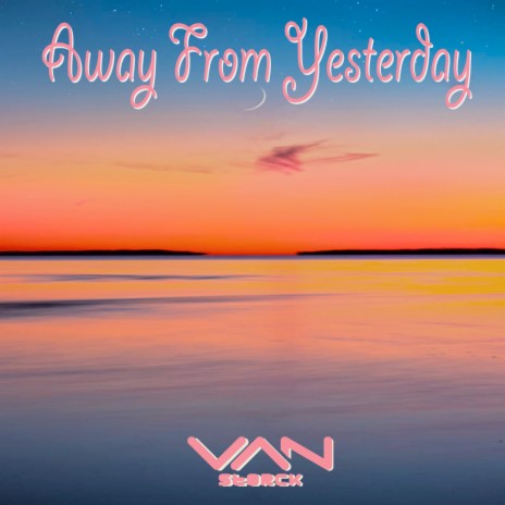 Away from Yesterday | Boomplay Music