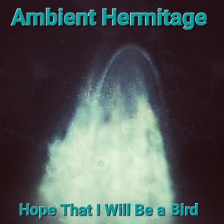 Hope That I Will Be A Bird