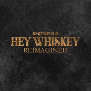 Hey Whiskey (Reimagined)