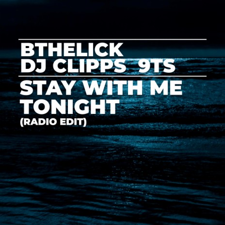 Stay with Me Tonight (Radio Edit) ft. DJ Clipps & 9Ts | Boomplay Music