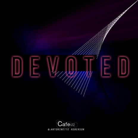 Devoted (Radio Edit) ft. Antoinette Roberson