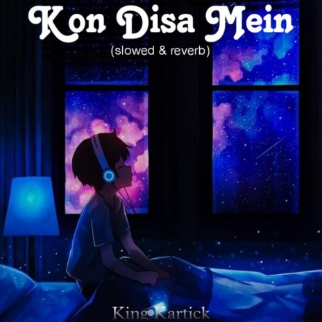 Kon Disa Mein (slowed & reverb)