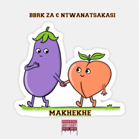Makhekhe ft. Ntwanatsakasi | Boomplay Music