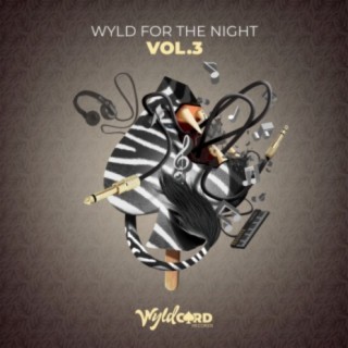 Wyld For The Night Vol.3 part 1