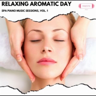 Relaxing Aromatic Day: Spa Piano Music Sessions, Vol. 1