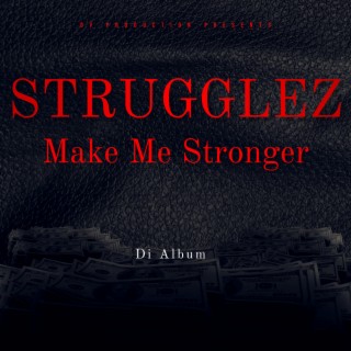 Strugglez make me stronger