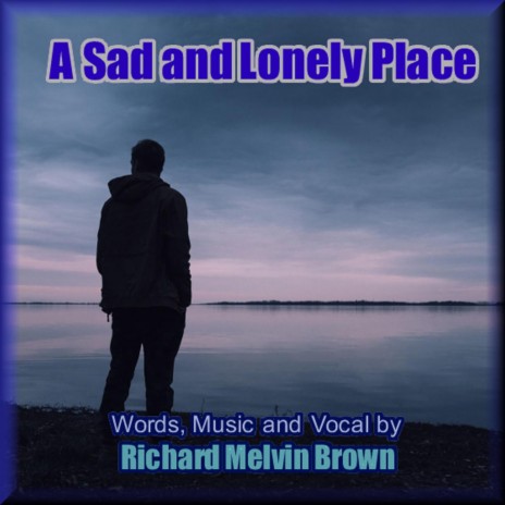 A Sad and Lonely Place | Boomplay Music