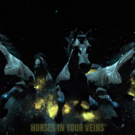 Horses In Your Veins | Boomplay Music