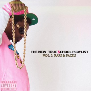 The New True $chool Playlist Vol. 2: Raps & Packs