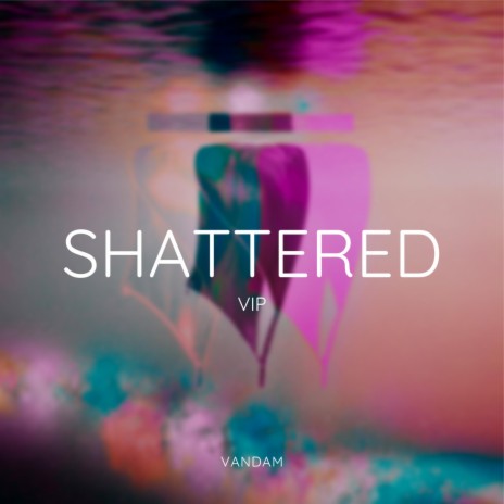 Shattered (VIP) | Boomplay Music