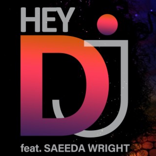 Hey DJ (Bee Yell Remix) ft. Saeeda Wright & Bee Yell lyrics | Boomplay Music