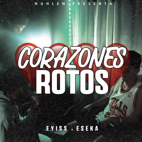 Corazones Rotos ft. Eyiss & Eseka