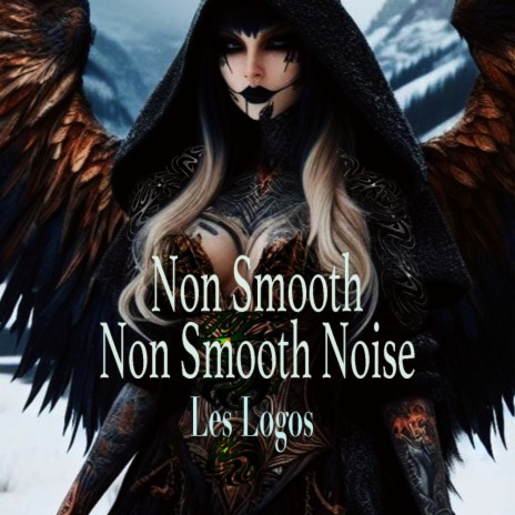 Non Smooth Noise