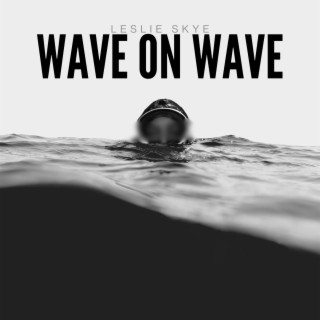 Wave on Wave