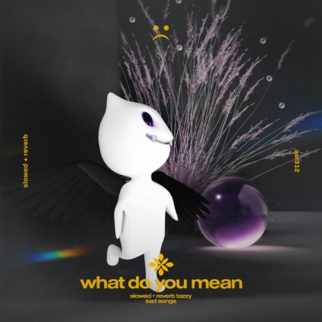 what do you mean - slowed + reverb ft. twilight & Tazzy | Boomplay Music