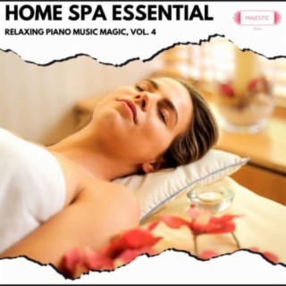 Home Spa Essential: Relaxing Piano Music Magic, Vol. 4