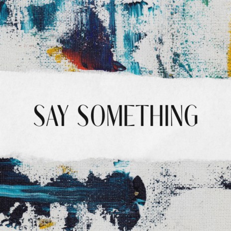 Say Something | Boomplay Music