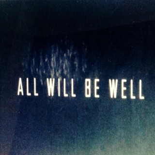 ALL WILL BE WELL