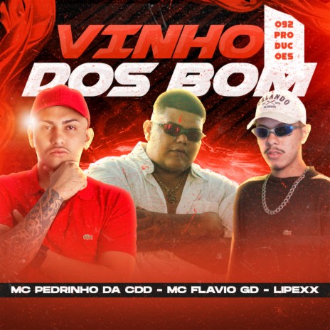 Vinho dos Bom ft. MC Flávio GD & Lipexx | Boomplay Music