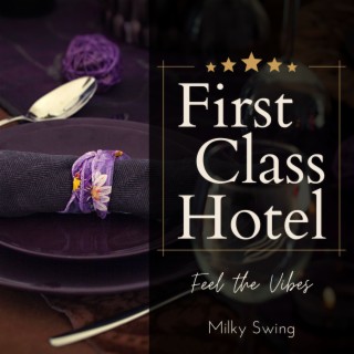 First Class Hotel - Feel the Vibes