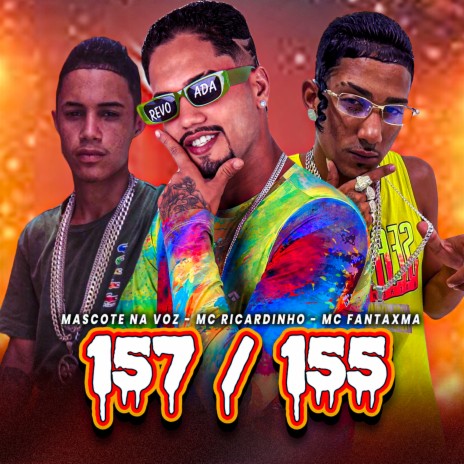 157 / 155 ft. MC Fantaxma & Mascote na Voz | Boomplay Music