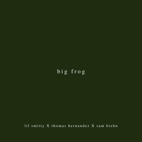 Big Frog ft. Thomas Hernandez & Sam Biehn