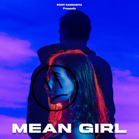 Mean Girl ft. Rohit Dahisarya | Boomplay Music