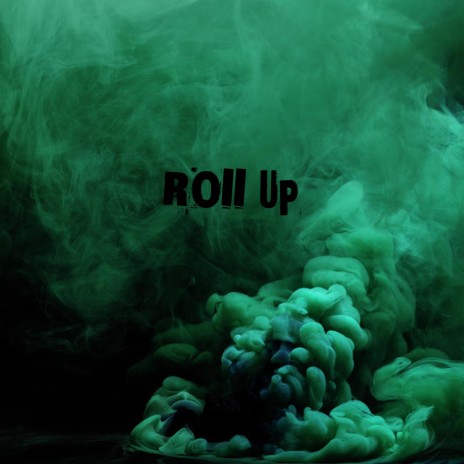 Roll Up | Boomplay Music