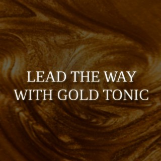 Lead the Way with Gold Tonic