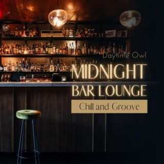 Midnight Bar Lounge - Chill and Groove